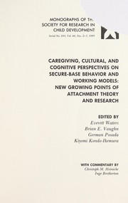 Caregiving, cultural, and cognitive perspectives on secure-base behavior and working models : new growing points of attachment theory and research /