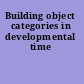 Building object categories in developmental time