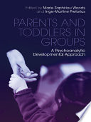 Parents and toddlers in groups a psychoanalytic developmental approach /