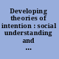 Developing theories of intention : social understanding and self-control /
