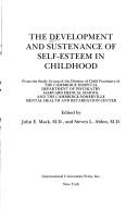 The Development and sustenance of self-esteem in childhood : from the study group of the Division of Child Psychiatry of the Cambridge Hospital, Department of Psychiatry, Harvard Medical School, and the Cambridge-Somerville Mental Health and Retardation Center /