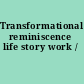 Transformational reminiscence life story work /
