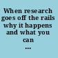 When research goes off the rails why it happens and what you can do about it /