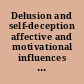 Delusion and self-deception affective and motivational influences on belief formation /