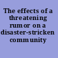 The effects of a threatening rumor on a disaster-stricken community