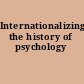 Internationalizing the history of psychology