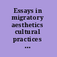 Essays in migratory aesthetics cultural practices between migration and art-making /