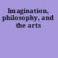 Imagination, philosophy, and the arts