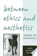 Between ethics and aesthetics crossing the boundaries /