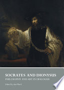 Socrates and Dionysus : philosophy and art in dialogue /