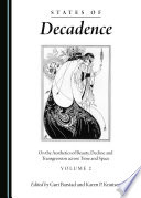 States of decadence. on the aesthetics of beauty, decline and transgression across time and space /