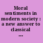 Moral sentiments in modern society : a new answer to classical questions /