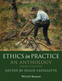 Ethics in practice : an anthology /