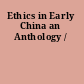 Ethics in Early China an Anthology /