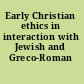 Early Christian ethics in interaction with Jewish and Greco-Roman contexts