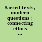 Sacred texts, modern questions : connecting ethics and history through a Jewish lens.