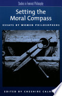 Setting the moral compass essays by women philosophers /