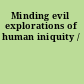 Minding evil explorations of human iniquity /