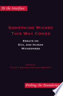 Something wicked this way comes essays on evil and human wickedness /