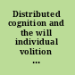 Distributed cognition and the will individual volition and social context /