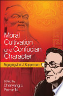 Moral cultivation and Confucian character : engaging Joel J. Kupperman /