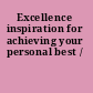 Excellence inspiration for achieving your personal best /