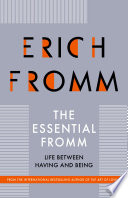 The essential Fromm : life between having and being /