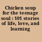 Chicken soup for the teenage soul : 101 stories of life, love, and learning /