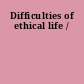 Difficulties of ethical life /