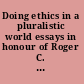 Doing ethics in a pluralistic world essays in honour of Roger C. Hutchinson /