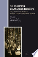 Re-imagining South Asian religions essays in honour of professors Harold G. Coward and Ronald W. Neufeldt /