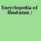 Encyclopedia of Hinduism /