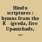 Hindu scriptures : hymns from the R̥igveda, five Upanishads, the Bhagavadgītā /