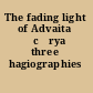 The fading light of Advaita Ācārya three hagiographies /