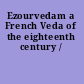 Ezourvedam a French Veda of the eighteenth century /