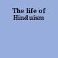 The life of Hinduism