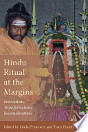 Hindu ritual at the margins : innovations, transformations, reconsiderations /