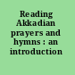 Reading Akkadian prayers and hymns : an introduction /