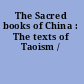 The Sacred books of China : The texts of Taoism /