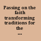 Passing on the faith transforming traditions for the next generation of Jews, Christians, and Muslims /