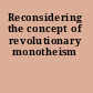Reconsidering the concept of revolutionary monotheism