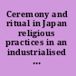 Ceremony and ritual in Japan religious practices in an industrialised society /