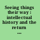 Seeing things their way : intellectual history and the return of religion /