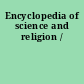 Encyclopedia of science and religion /