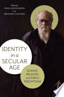 Identity in a Secular Age Science, Religion, and Public Perceptions /