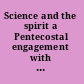 Science and the spirit a Pentecostal engagement with the sciences /