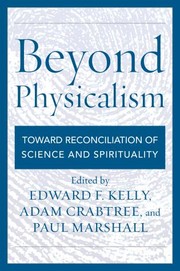 Beyond physicalism : toward reconciliation of science and spirituality /