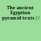 The ancient Egyptian pyramid texts / /