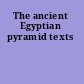 The ancient Egyptian pyramid texts