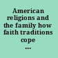 American religions and the family how faith traditions cope with modernization and democracy /